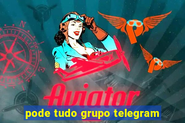 pode tudo grupo telegram